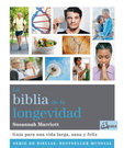 Biblia de la longevidad, La. Guía para una vida larga, sana y feliz