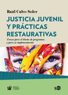 Justicia juvenil y prácticas restaurativas. Trazos para el diseño de programas y para su implementación