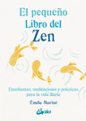 Pequeño libro del zen, El. Enseñanzas, meditaciones y prácticas para la vida diaria
