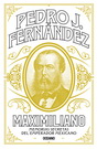 Maximiliano. Memorias secretas del emperador mexicano