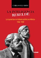 Inteligencia rebelde, La. La izquierda en el debate público en México, 1968-1989