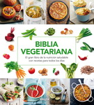 Biblia vegetariana. El gran libro de la nutrición saludable con recetas para todos los días