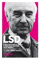 LSD. Cómo descubrí el ácido y qué pasó después en el mundo
