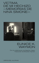 Víctima de mi hechizo. Memorias de Nina Simone