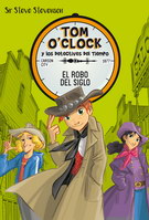 Tom O'Clock y los detectives del tiempo 3. El robo del siglo