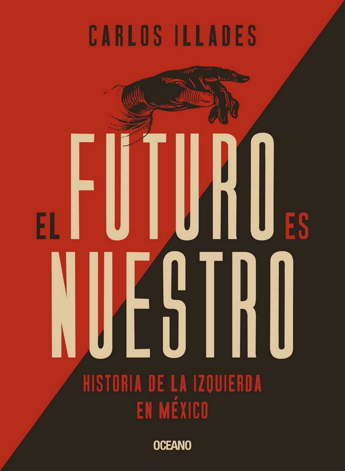 Futuro es nuestro, El. Historia de la izquierda en México